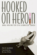 Hooked on Heroin: Drugs and Drifters in a Globalized World