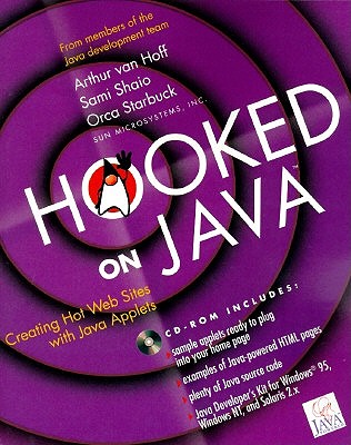 Hooked on Java: Creating Hot Web Sites with Java Applets - van Hoff, Arthur, and Shaio, Sami, and Starbuck, Orca