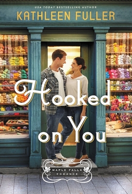 Hooked on You: A Sweet, Small-Town Romance with an Adorable Opposites-Attract Couple - Fuller, Kathleen