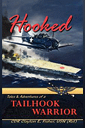 Hooked: Tails & Adventures of a Tailhook Warrior