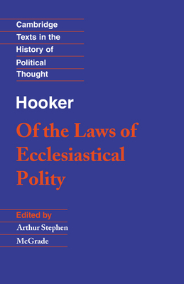 Hooker: Of the Laws of Ecclesiastical Polity - Hooker, Richard, and McGrade, A. S. (Editor)