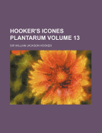 Hooker's Icones Plantarum Volume 13