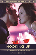 Hooking Up: The Psychology of Sex and Dating