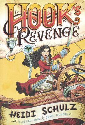 Hook's Revenge - Schulz, Heidi, and Hendrix, John (Illustrator)