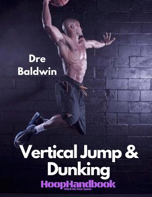 HoopHandbook: Vertical Jump & Dunking - Baldwin, Dre