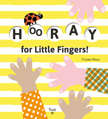 Hooray for Little Fingers! - Mory, Tristan (Illustrator)