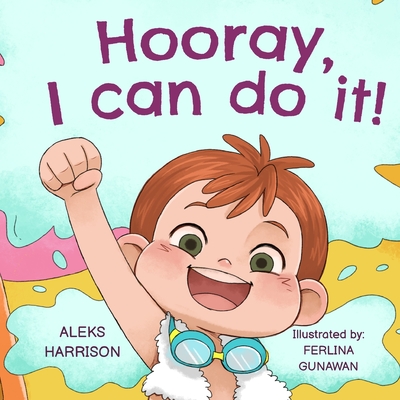 Hooray, I can do it: Children's a Book About Not Giving Up, Developing Perseverance and Managing Frustration - Harrison, Aleks
