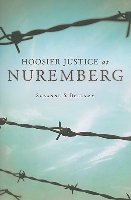 Hoosier Justice at Nuremberg - Bellamy, Suzanne S