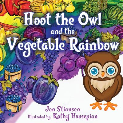 Hoot The Owl and The Vegetable Rainbow (School Edition) - Stiansen, Jon