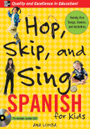 Hop, Skip, and Sing Spanish (Book + Audio CD): An Interactive Audio Program for Kids