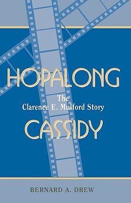 Hopalong Cassidy: The Clarence E. Mulford Story - Drew, Bernard a