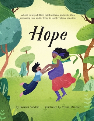 Hope: A book to help children build resilience and assist those recovering from and/or living in family violence situations - Sanders, Jayneen