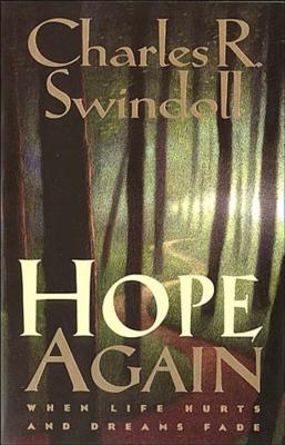 Hope Again: When Life Hurts and Dreams Fade - Swindoll, Charles R, Dr.