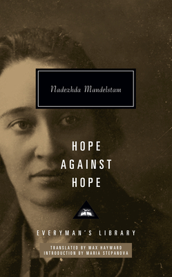 Hope Against Hope: Introduction by Maria Stepanova - Mandelstam, Nadezhda, and Hayward, Max (Translated by), and Stepanova, Maria (Introduction by)