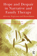 Hope and Despair in Narrative and Family Therapy: Adversity, Forgiveness and Reconciliation