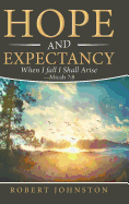 Hope and Expectancy: When I Fall I Shall Arise - Micah 7:8