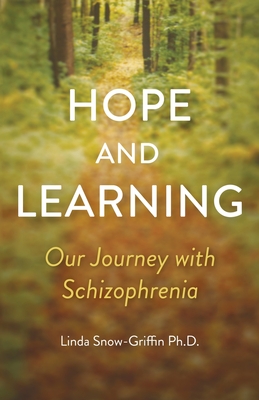 Hope and Learning: Our Journey with Schizophrenia - Snow-Griffin, Linda