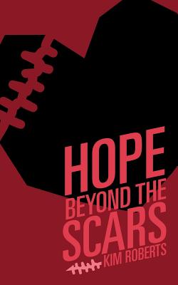 Hope Beyond the Scars - Roberts, Kim
