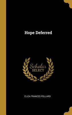 Hope Deferred - Pollard, Eliza Frances
