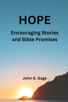 Hope: : Encouraging Stories and Biblical Promises - Gage, John G