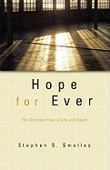 Hope for Ever: The Christian View of Life and Death