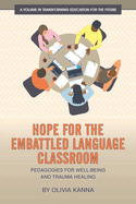 Hope for the Embattled Language Classroom: Pedagogies for Well-Being and Trauma Healing