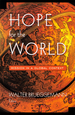 Hope for the World: Mission in a Global Context - Brueggemann, Walter (Editor)