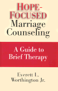 Hope-Forcused Marriage Counseling; A Guide to Brief Theraphy ( Expanded Edition)