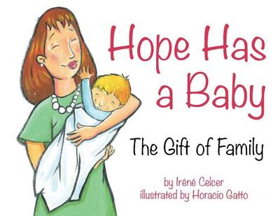 Hope Has a Baby: The Gift of Family - Celcer, Irene