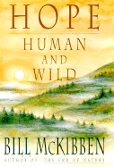 Hope, Human and Wild: True Stories of Living Lightly on the Earth - McKibben, Bill