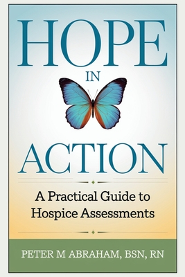 HOPE in Action: A Practical Guide to Hospice Assessments - Abraham, Peter