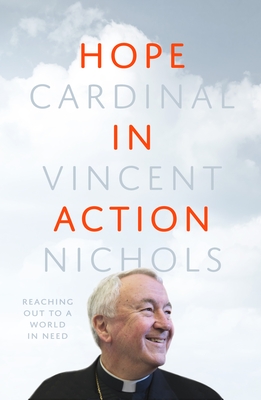 Hope in Action: Reaching Out to a World in Need - Nichols, Vincent, His Eminence