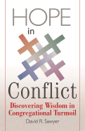 Hope in Conflict: Discovering Wisdom in Congregational Turmoil - Sawyer, David R