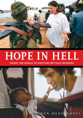 Hope in Hell: Inside the World of Doctors Without Borders - Bortolotti, Dan