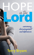 Hope In The Lord: overcoming discouragement and depression