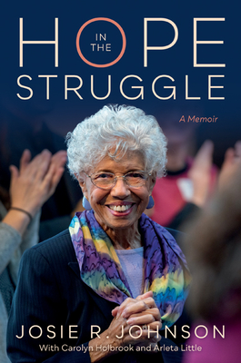 Hope in the Struggle: A Memoir - Johnson, Josie R, and Little, Arleta, and Holbrook, Carolyn