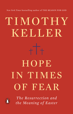 Hope in Times of Fear: The Resurrection and the Meaning of Easter - Keller, Timothy