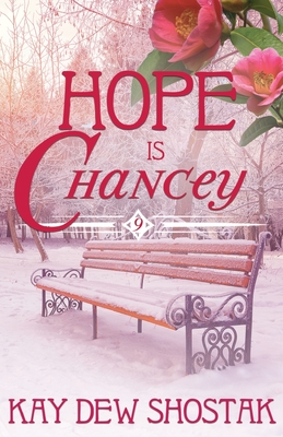 Hope Is Chancey - Shostak, Kay Dew