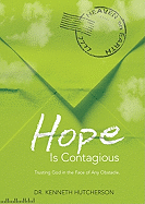 Hope Is Contagious: Trusting God in the Face of Any Obstacle