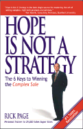 Hope Is Not a Strategy: The 6 Keys to Winning the Complex Sale