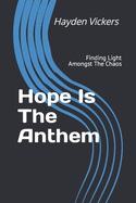 Hope Is The Anthem: Finding Light Amongst The Chaos