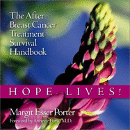 Hope Lives!: The After Breast Cancer Treatment Survival Handbook