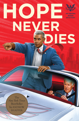 Hope Never Dies: An Obama Biden Mystery - Shaffer, Andrew