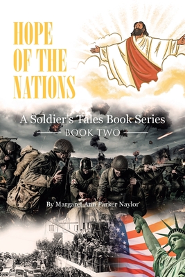 Hope of the Nations: A Soldier's Tales Book Series: Book Two - Parker Naylor, Margaret Ann