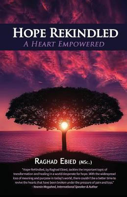 Hope Rekindled: A Heart Empowered - Ebied, Raghad