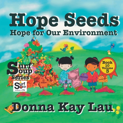 Hope Seeds: Hope for Our Environment Book 10 Volume 3 - Lau, Donna Kay (Editor)