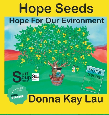 Hope Seeds: Hope For Our Environment - Lau, Donna Kay (Illustrator)