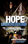 Hope Underground: The 34 Chilean Miners: A Story of Faith and Miracles