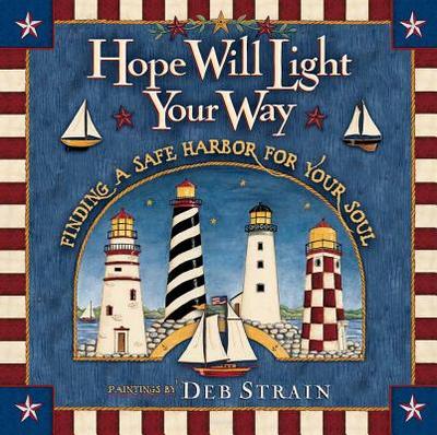 Hope Will Light Your Way: Finding a Safe Harbor for Your Soul - 