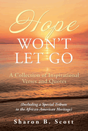 Hope Won't Let Go: A Collection of Inspirational Verses and Quotes